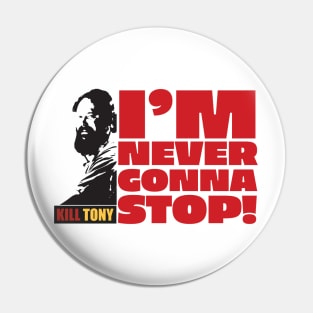 I'm Never Gonna Stop! Kill Tony William Montgomery Fan Podcast Design Pin