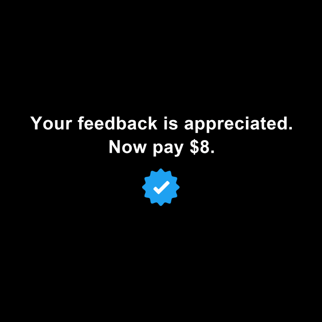 Your Feedback is Appreciated Now Pay $8 Dollars Funny Saying by Little Duck Designs