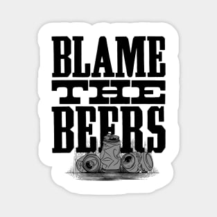 Blame The Beers - Funny Quote Drinking Party Design Magnet