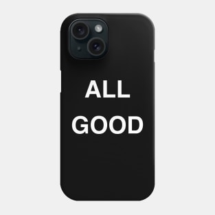 All Good Phone Case