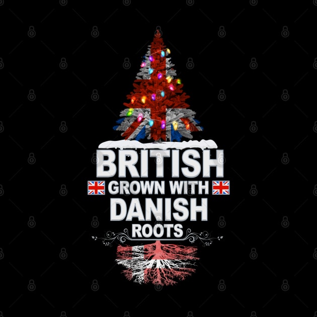 British Grown With Danish Roots - Gift for Danish With Roots From Denmark by Country Flags