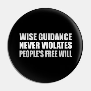 Wise guidance never violates people's Free Will Pin