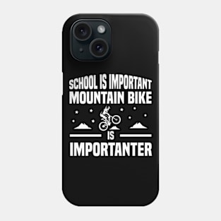 School is important mountain bike is importanter Phone Case