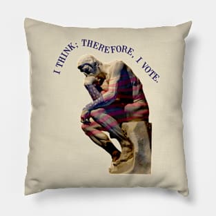 I Think Therefore I Vote Pillow