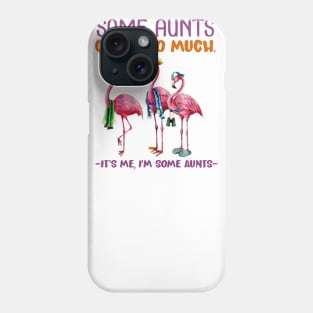 Some aunt cuss to much Its me I some aunnts Phone Case