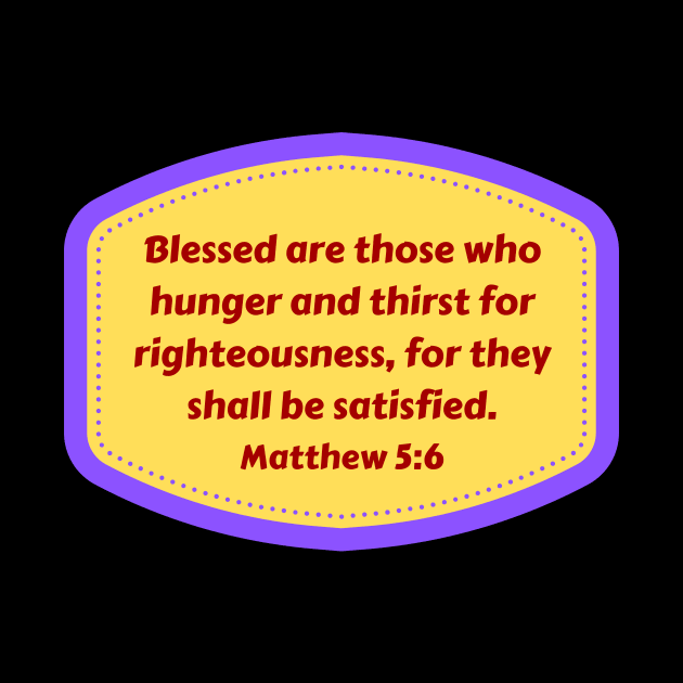 Bible Verse Matthew 5:6 by Prayingwarrior