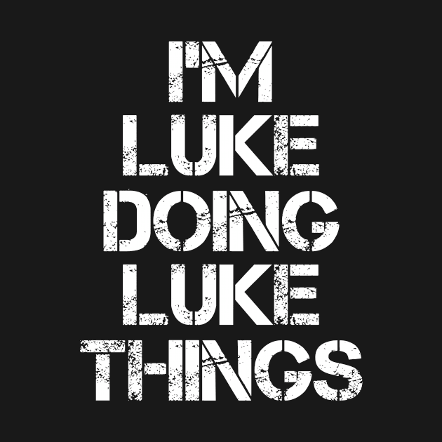 Luke Name T Shirt - Luke Doing Luke Things by Skyrick1