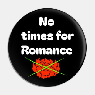 No time for love Pin