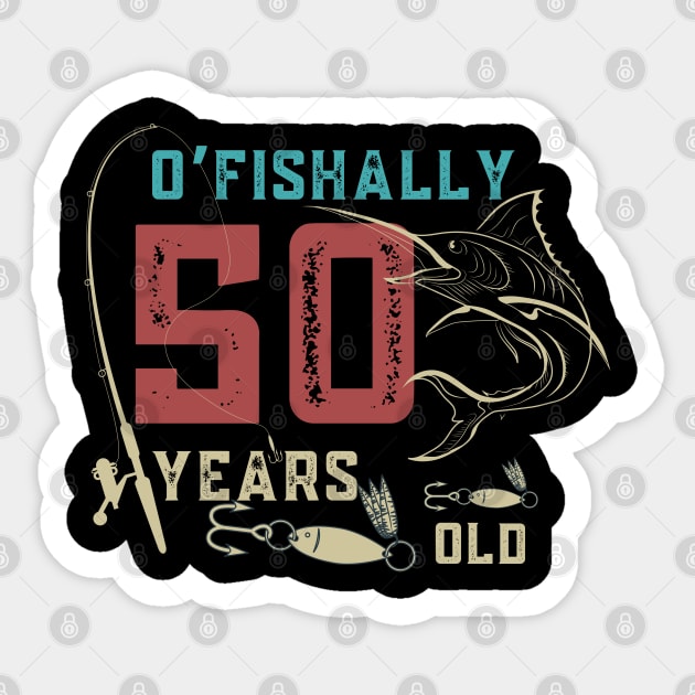 O’fishally 50 Years Old, Funny Fishing Dad Grandpa Birthday Gift T-Shirt