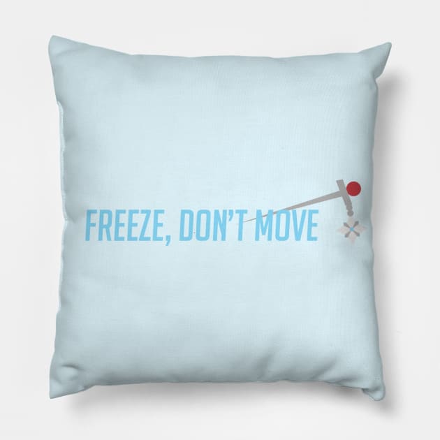 Freeze, don't move Pillow by badgerinafez