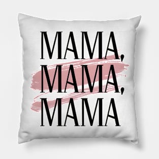 MAMA, MAMA, MAMA Pillow