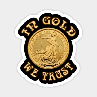 In Gold We Trust - Britainnia Gold Coin Magnet