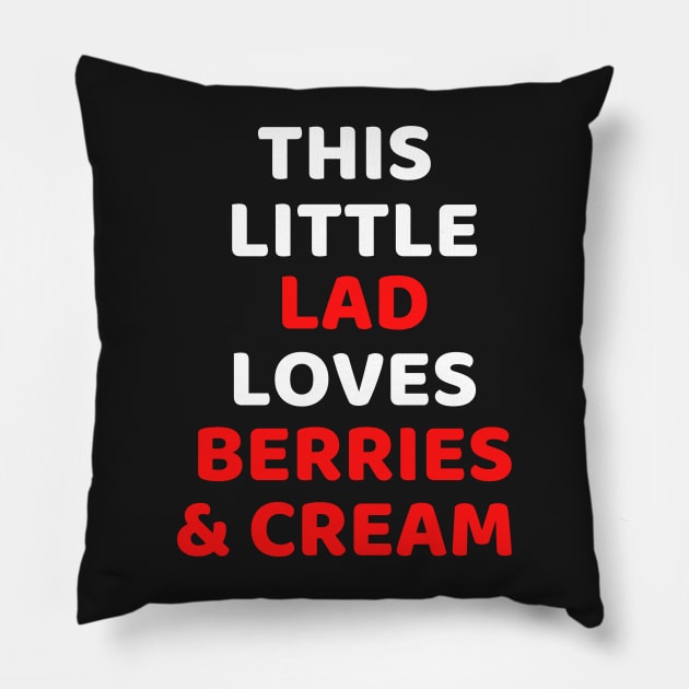 This Little Lad Loves Berries And Cream - Funny Pillow by Famgift