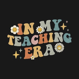 In My Teaching Era Groovy Teacher Appreciation Retro T-Shirt