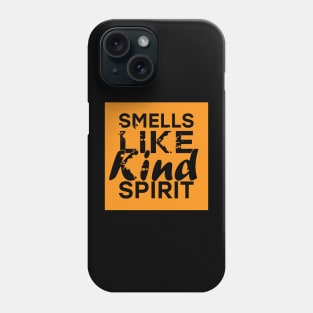 Smells Like Kind Spirit Phone Case