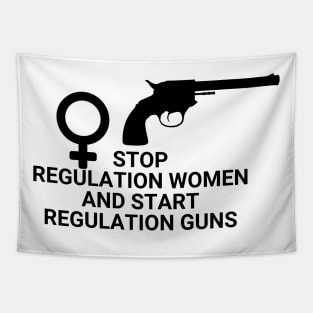 Stop regulating women and start regulating guns - Gun control, Pro choice Essential Tapestry