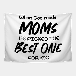 When God made moms he picked the best one for me Tapestry