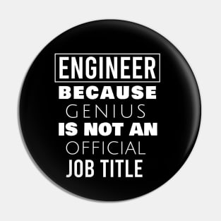 Engineer because genius is not an official job title Pin