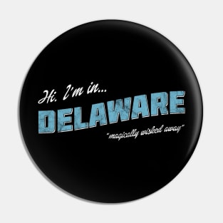 Hi. I'm in Delaware. Postcard Pin