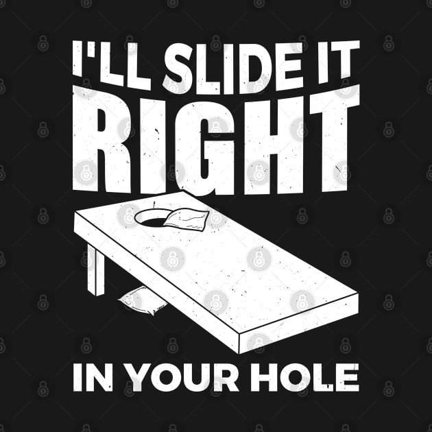 Slide It Right In Your Hole Sand Bag Toss Cornhole by CrissWild