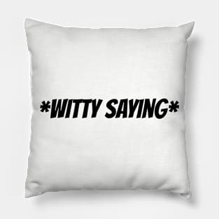 Witty Saying Pillow