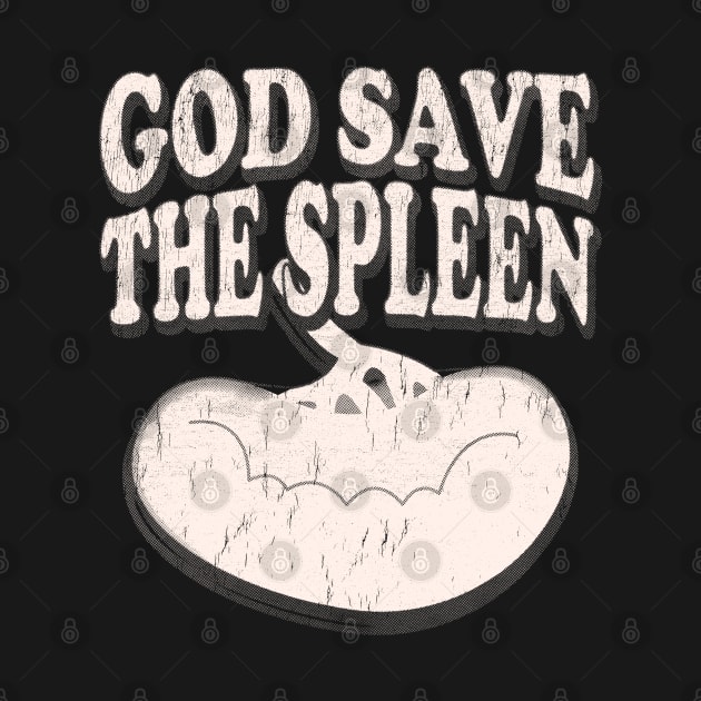 God Save The Spleen by stressedrodent