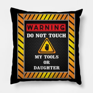 Warning Do Not Touch My Tools or Daughter Funny Dad Gift -  mechanic man father T-shirt -  repairman  gift - Pillow