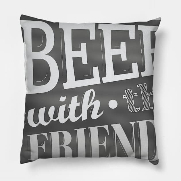 Good Beer With The Friends Pillow by attire zone