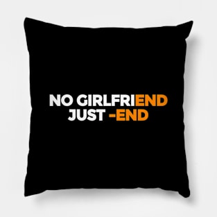 Funny Easter gift ideas. Funny Easter gift for men, women, teens, Singles, single mother, single dad, but not for kids. NO GIRLFRIEND, JUSt -END Pillow