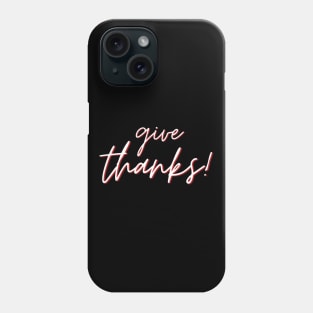 Give Thanks | Christian Saying Phone Case