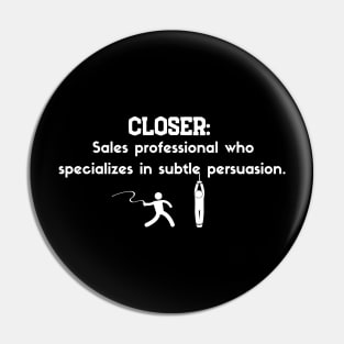 Closer: sales specialist in Subtle Persuasion Pin