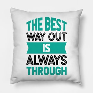 The best way out is always through Pillow