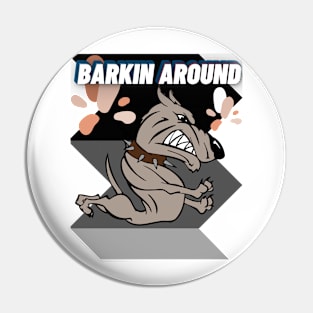 Barkin Around Pin