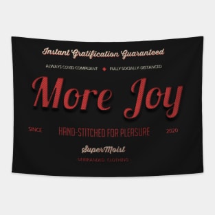 More Joy - Immediate Satisfaction Guaranteed Tapestry