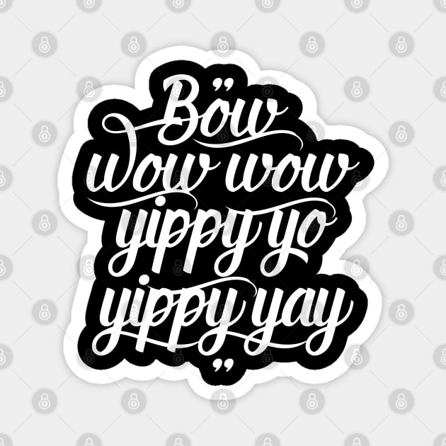 Bow wow wow, yippy yo, yippy yay Magnet by Skush™