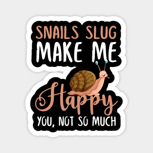 Snails Slug Make Me Happy You, Not So Much Magnet