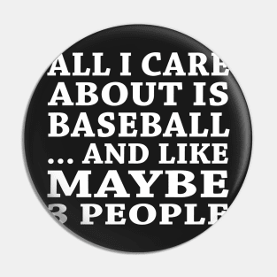 All  I Care About Is Baseball And Like Maybe 3 People Pin