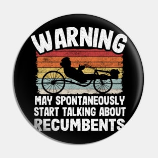 Warning May Spontaneously Start Talking About Recumbents Funny Recumbent Bike Pin