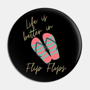 Life Is Better In Flip Flops Pin