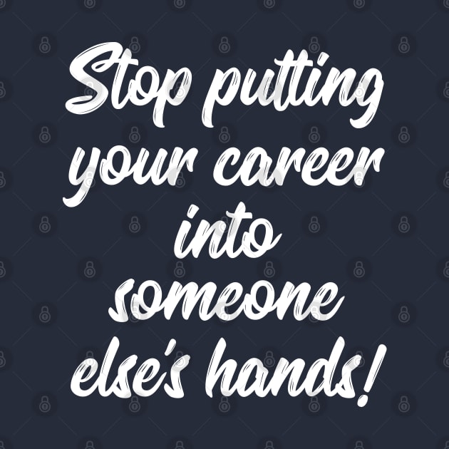 Stop Putting Your Career into Someone Else's Hands! | Life | Quotes | Purple by Wintre2