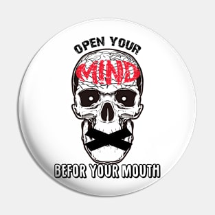 Open Your Mind Before Your Mouth APPAREL Pin