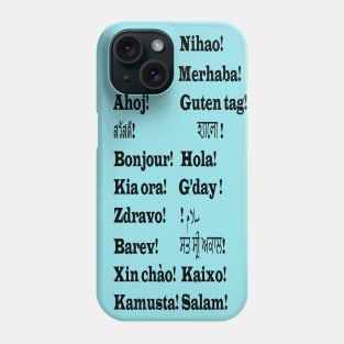 Hello in multiple languages Phone Case