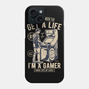 Retro Gamer Gift I Don't Need To Get A Life I'm A Gamer Phone Case