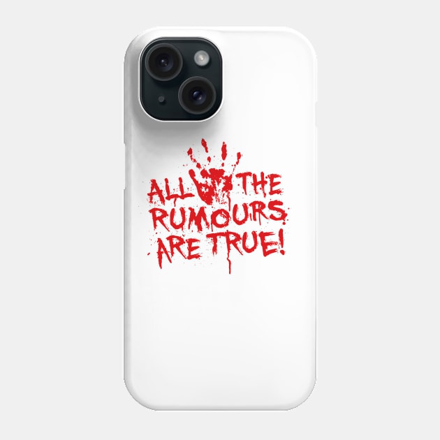 All rumours are true Phone Case by LaundryFactory