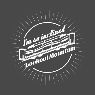 Lookout Mountain Incline Railway "I'm So Inclined" T-Shirt