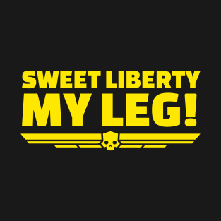 sweet liberty my leg helldivers T-Shirt