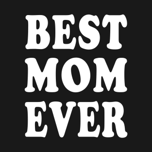 best mom ever T-Shirt