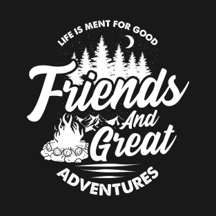 Good Friends Great Adventures T-Shirt