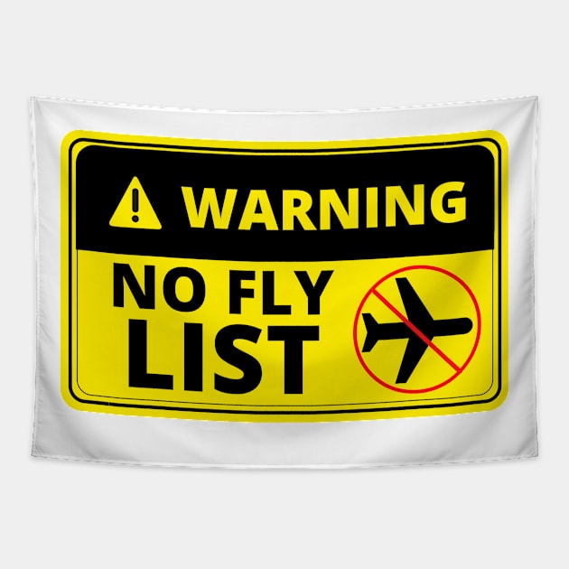 Warning No Fly List - Funny Tapestry by Artmmey