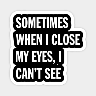 When I Close My Eyes | Funny Saying Magnet